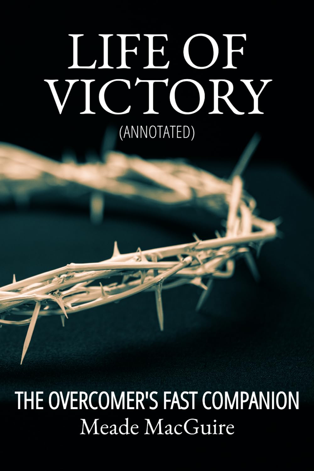 Life of Victory (Annotated): The Overcomer's Fast Companion