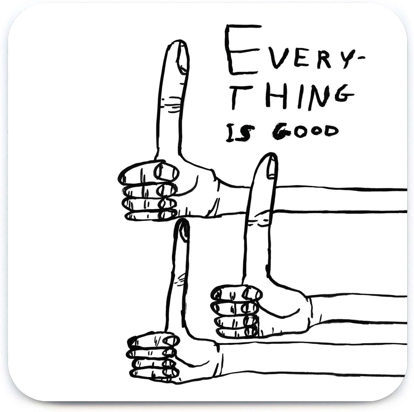 Funny Coaster - Everything Is Good By David Shrigley