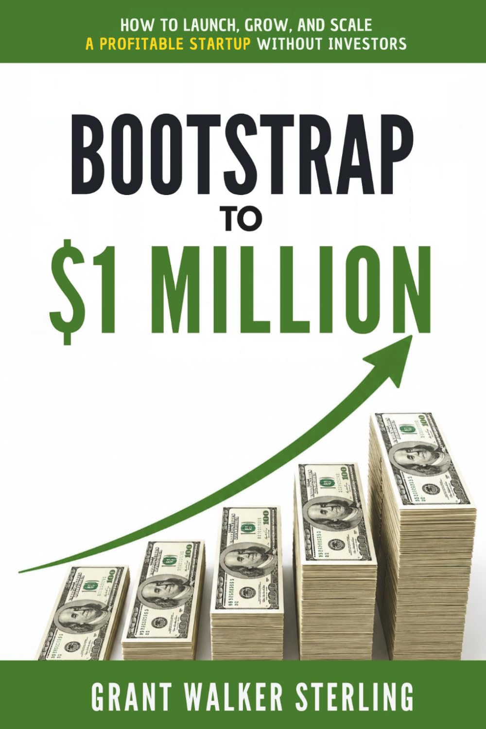 Bootstrap to $1 Million: How to Launch, Grow, and Scale a Profitable Startup Without Investors