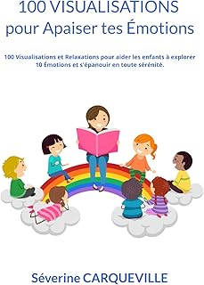 100 Visualisations pour Apaiser tes Émotions