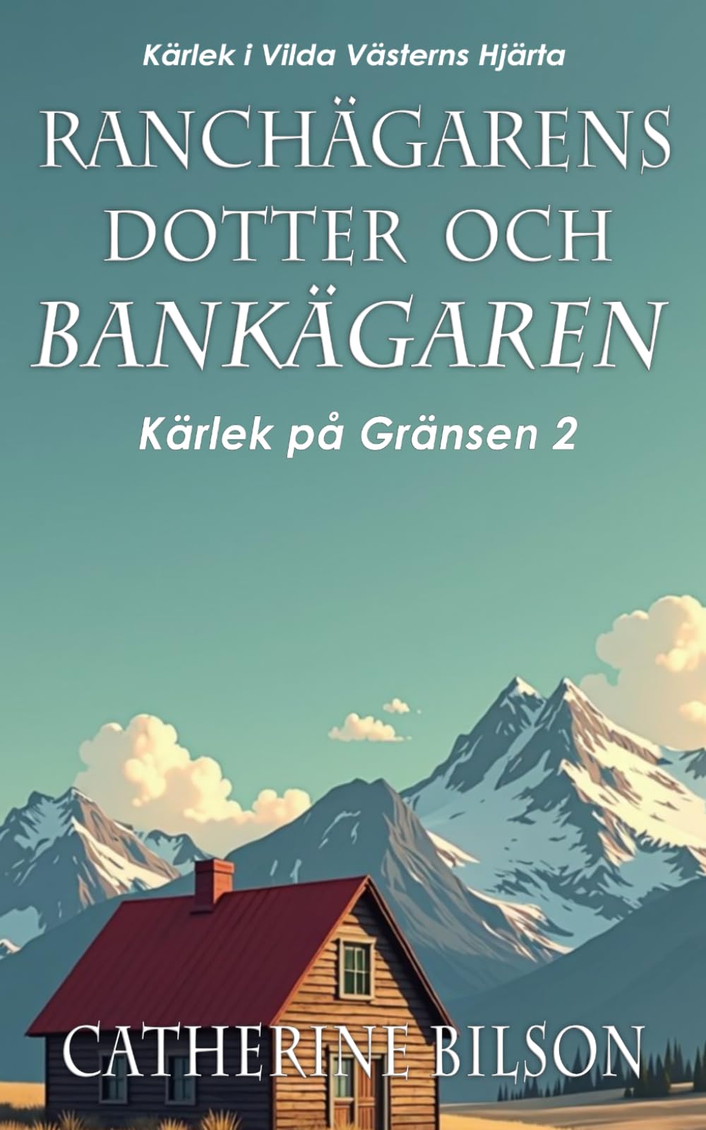 Ranchägarens Dotter och Bankägaren: Kärlek i Vilda Västerns Hjärta: 2 (Kärlek på Gränsen)