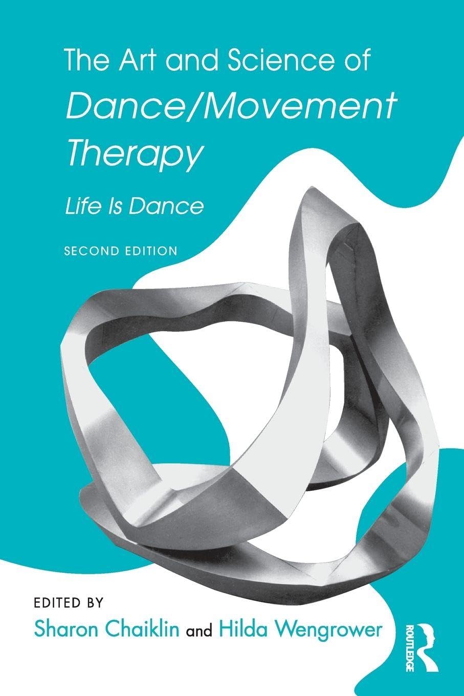 Art and Science of Dance/Movement Therapy - 2nd Edition