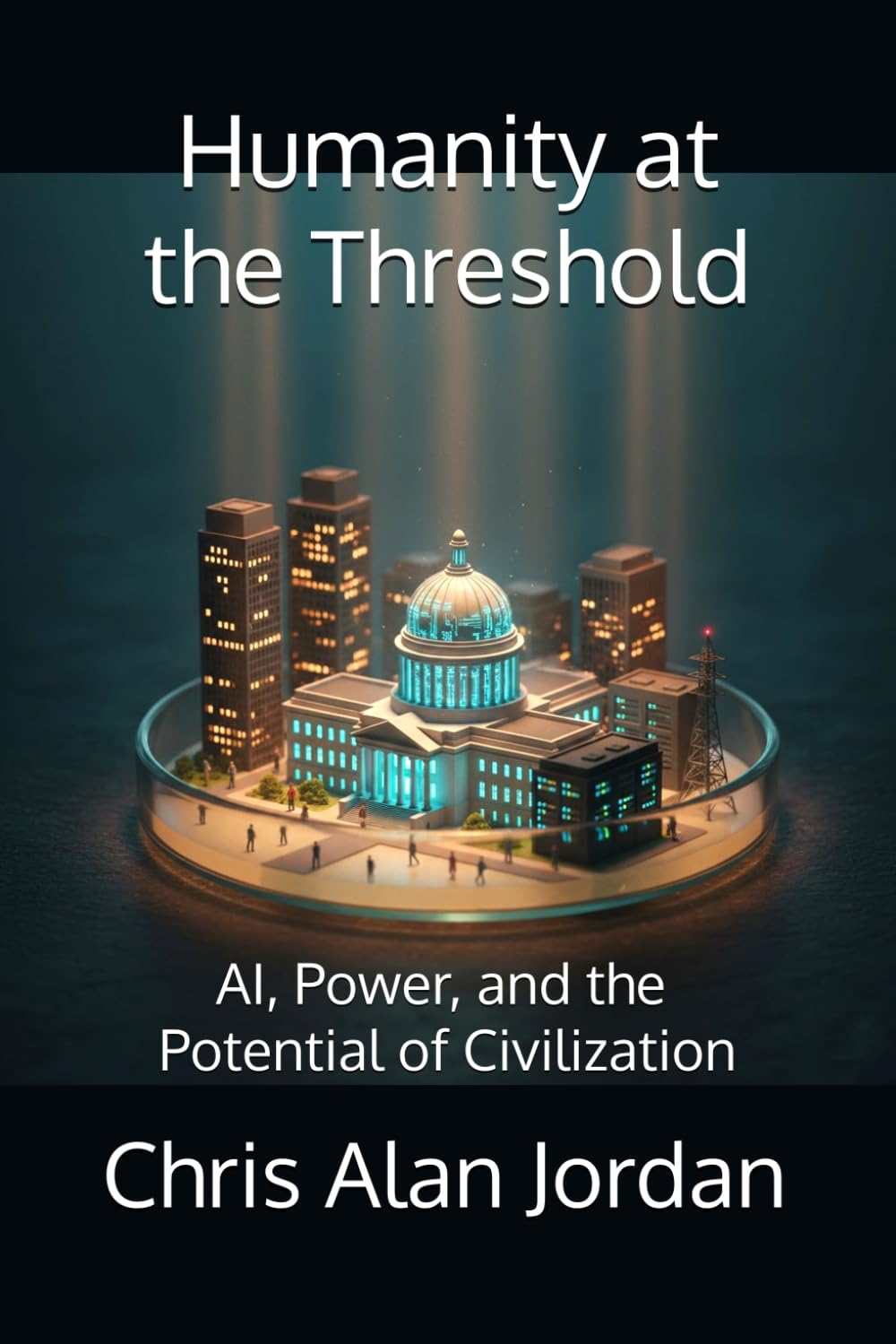 Humanity at the Threshold: AI, Power, and the Potential of Civilization