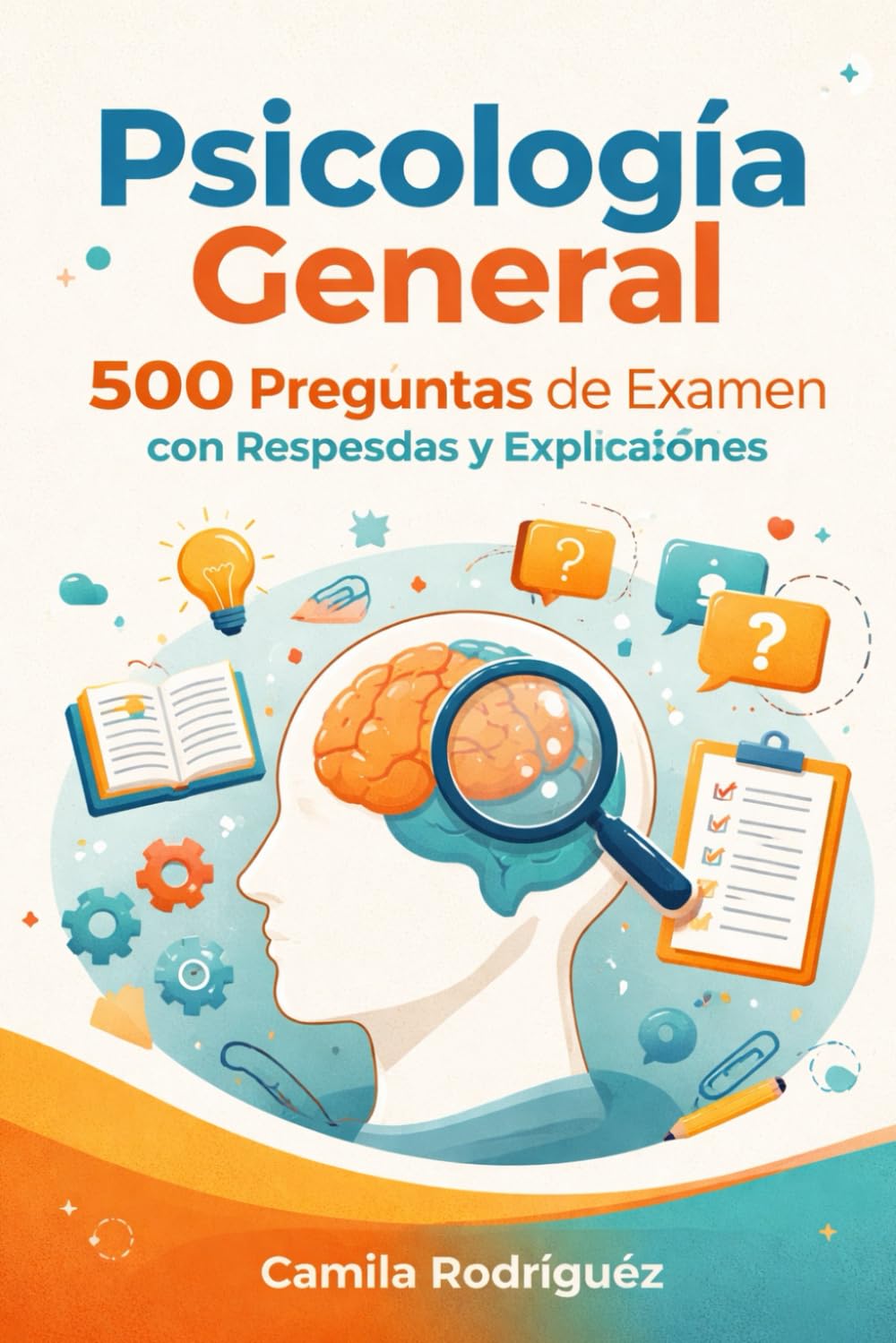 Psicología General: 500 Preguntas de Examen con Respuestas y Explicaciones