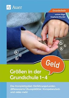 Größen in der Grundschule: Geld 1-4: Das Komplettpaket: Einführungsstunden, differenzie rte Übungsblätter, Kompetenztests & vieles mehr (1. bis 4. Klasse) (Komplettpakete Größen in der Grundschule)