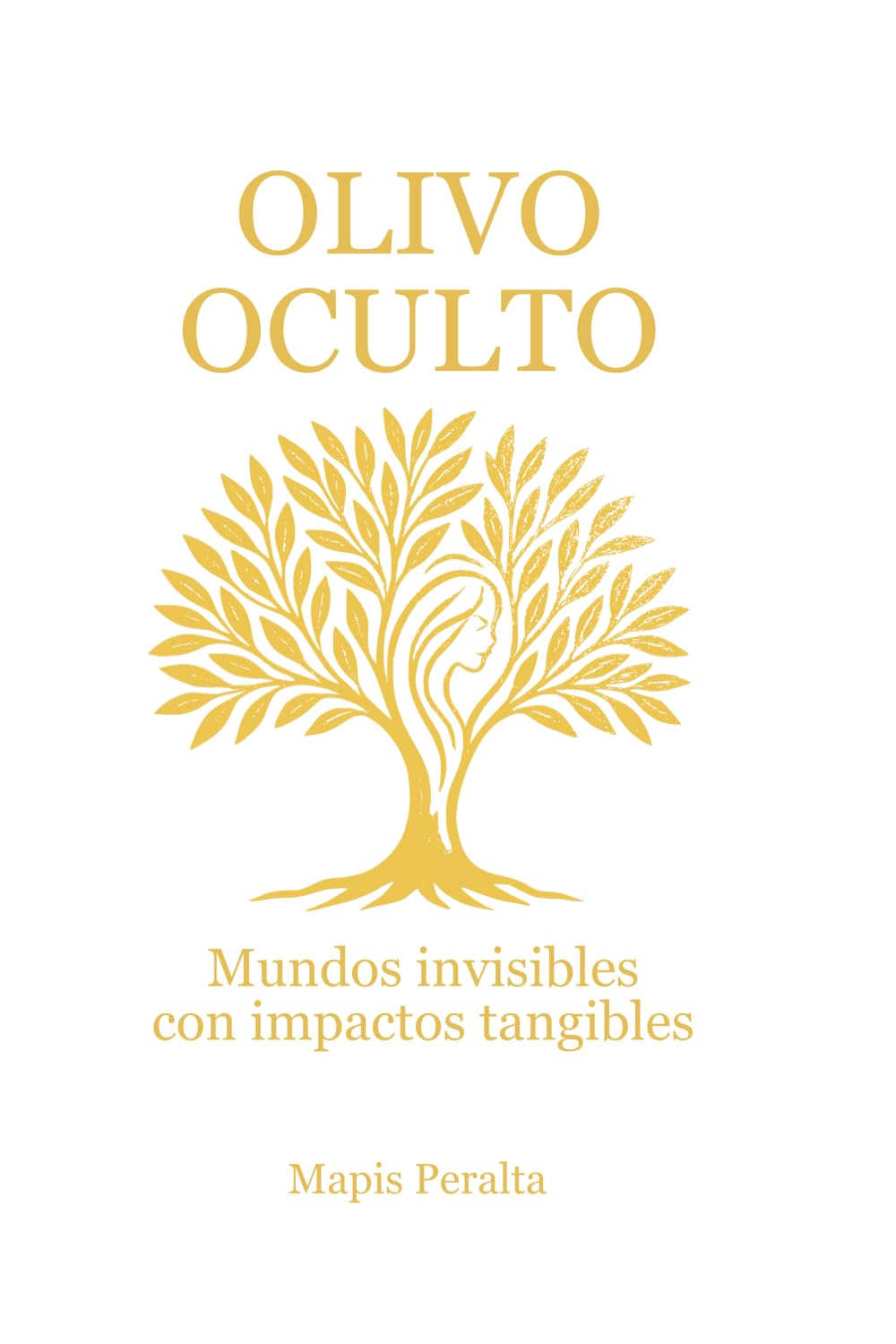 Olivo Oculto: Mundos invisibles con impactos tangibles (Spanish Edition)