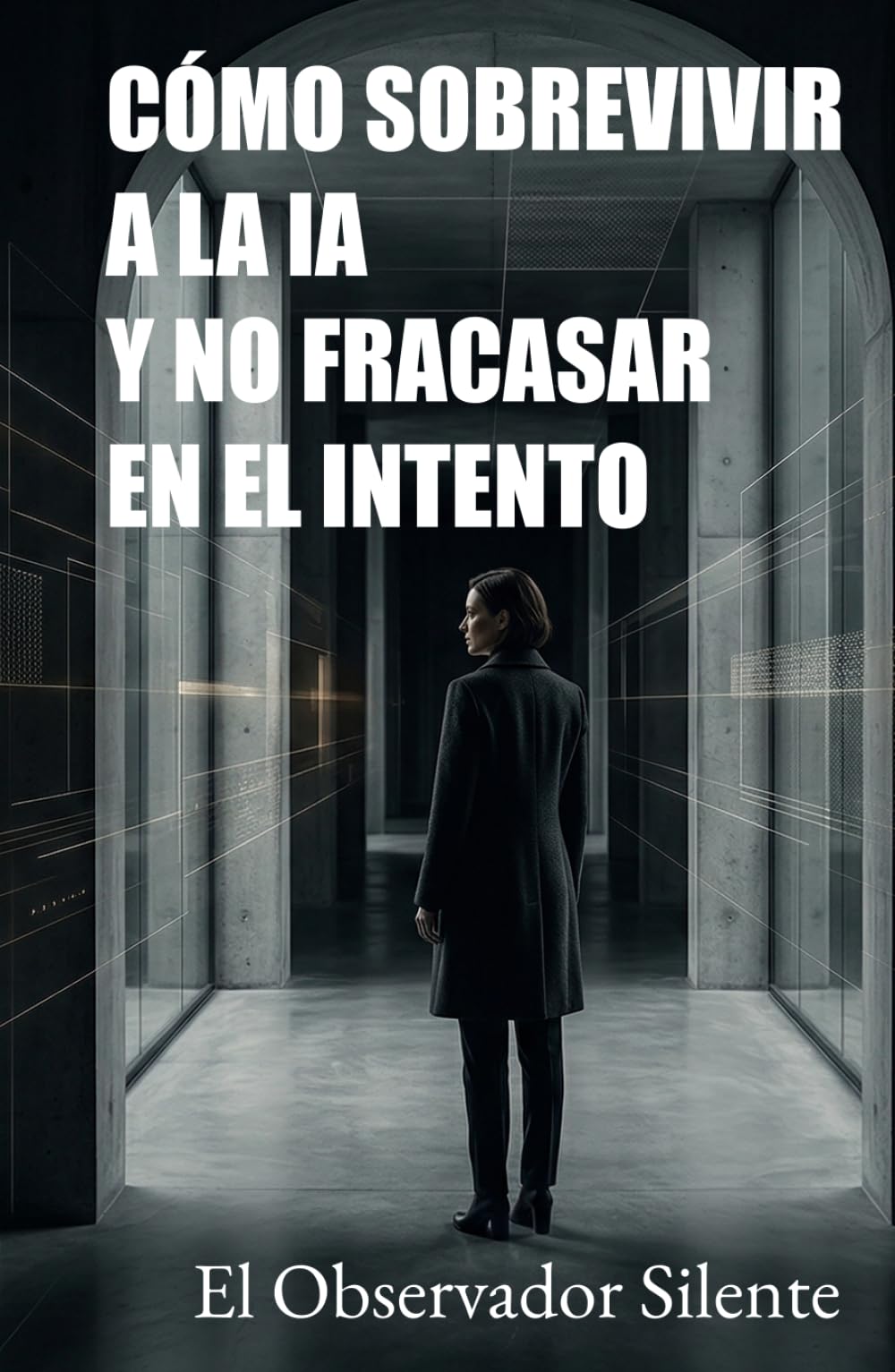 Cómo sobrevivir a la IA y no fracasar en el intento: Cómo regular algoritmos, frenar a los oligotecnócratas y proteger al ser humano (La condición humana en la era de la IA)