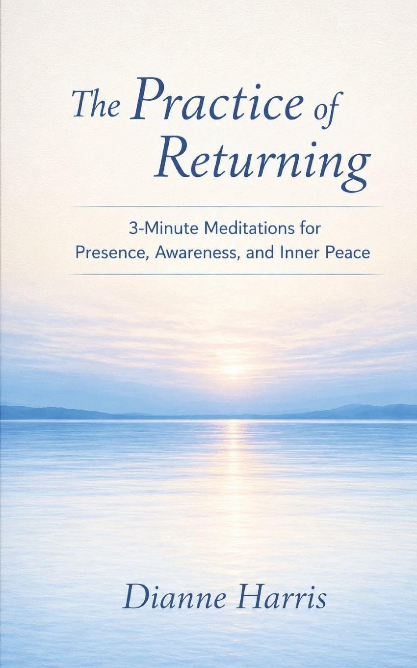 The Practice of Returning: 3-Minute Meditations for Presence, Awareness, and Inner Peace