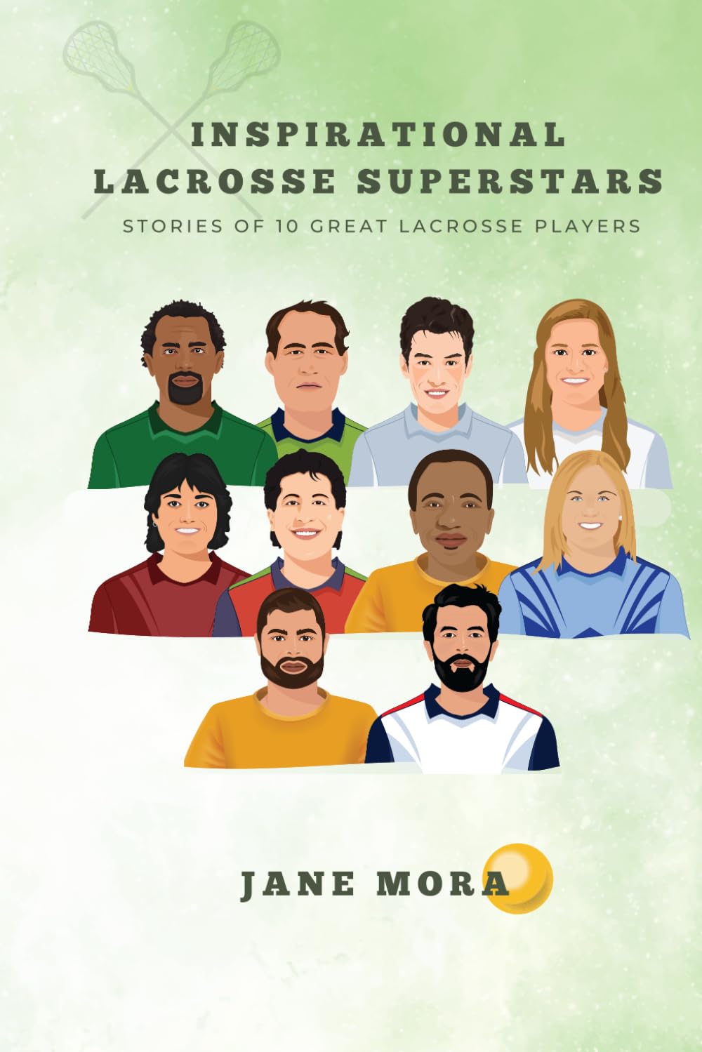 Inspirational Lacrosse Superstars: Stories of 10 Great Lacrosse Players (Stories of Inspiring Trailblazers)