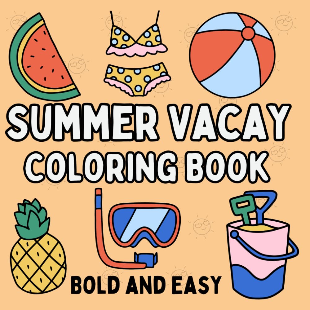 Summer Vacay Coloring Book Bold and Easy: Easy Breezy Beach-Themed Illustrations for Summer Relaxation and Stress Relief.
