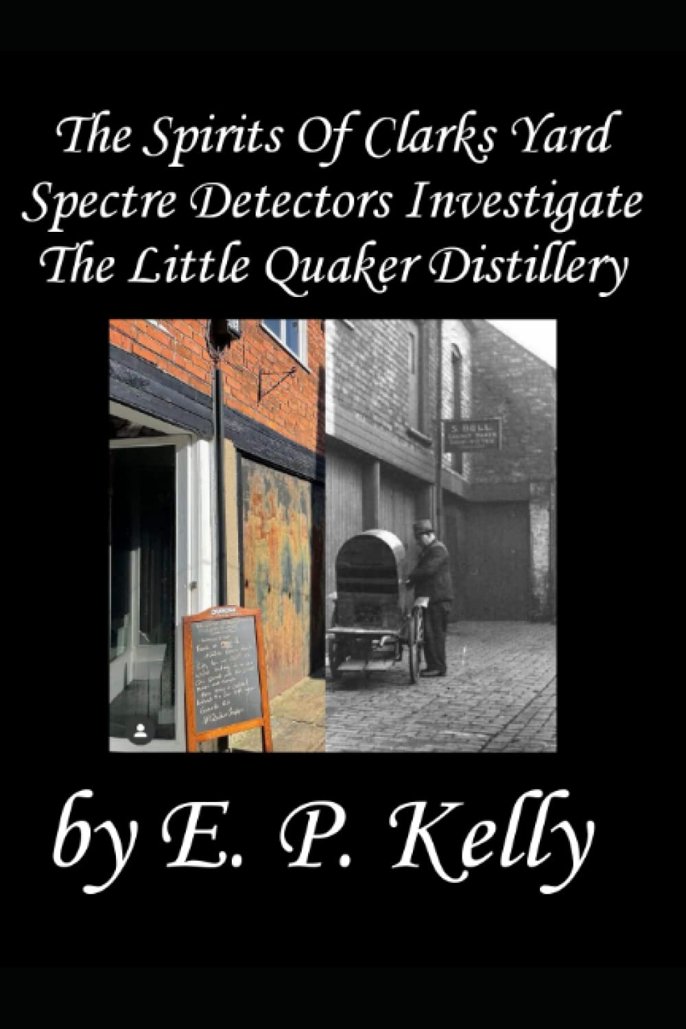 The spirits of Clarks Yard - Spectre Detectors Investigate The Little Quaker Distillery: 15 (Spectre Detectors Paranormal Journey)