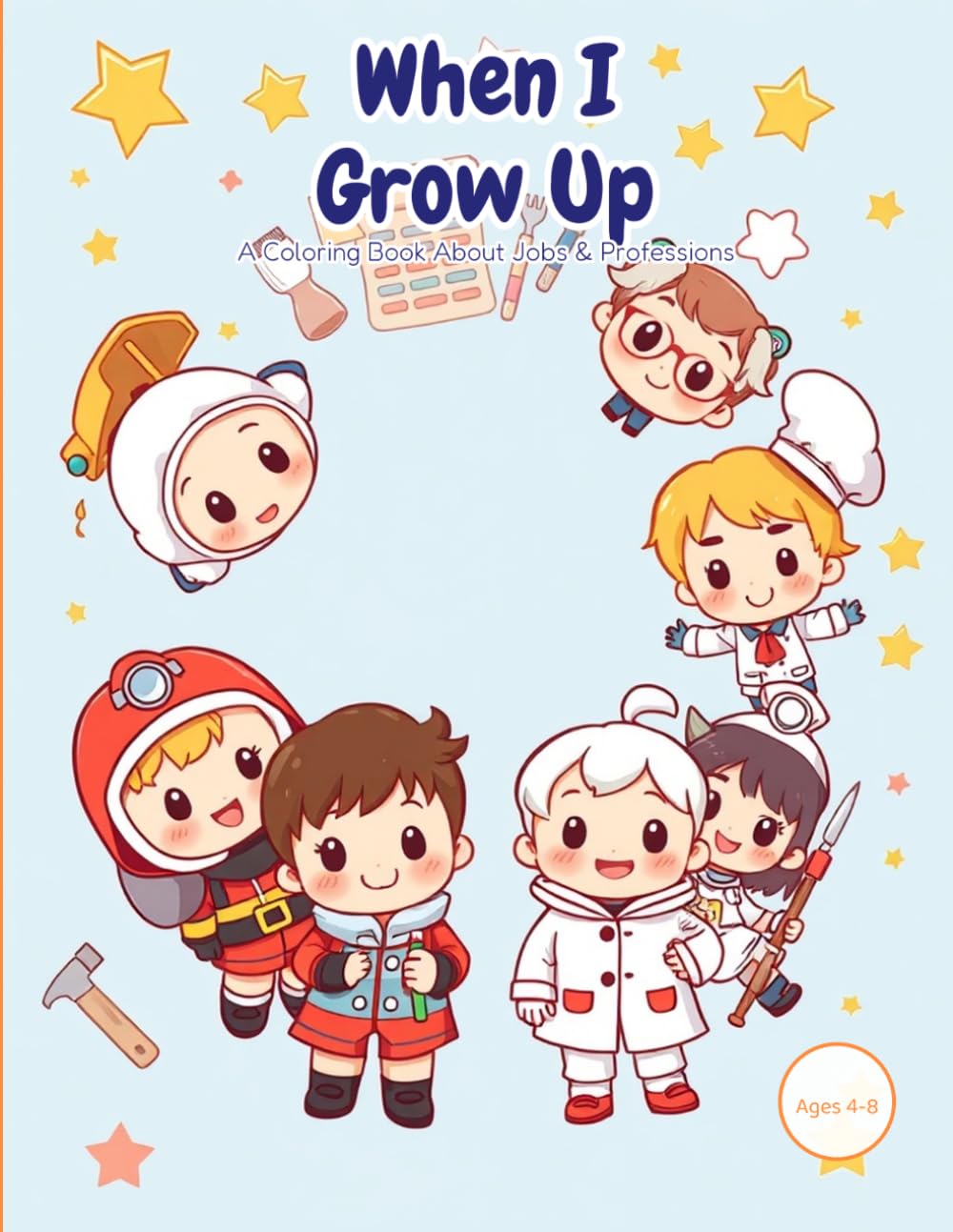 When I Grow Up: A Coloring Book About Jobs & Professions: 35 Cute Chibi Career Coloring Pages for Kids Ages 4-8 | Firefighter, Astronaut, Doctor & ... Spacious Designs (Sunny Doodles Collection)