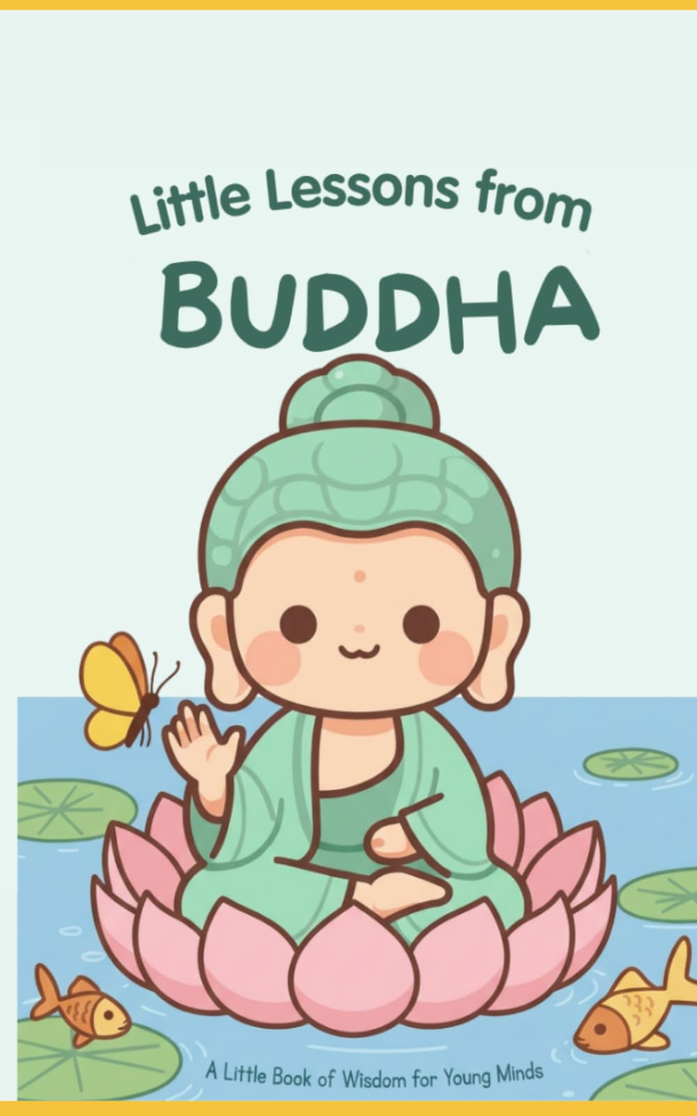 Little Lessons from Buddha: A Little Book of Wisdom for Young Minds
