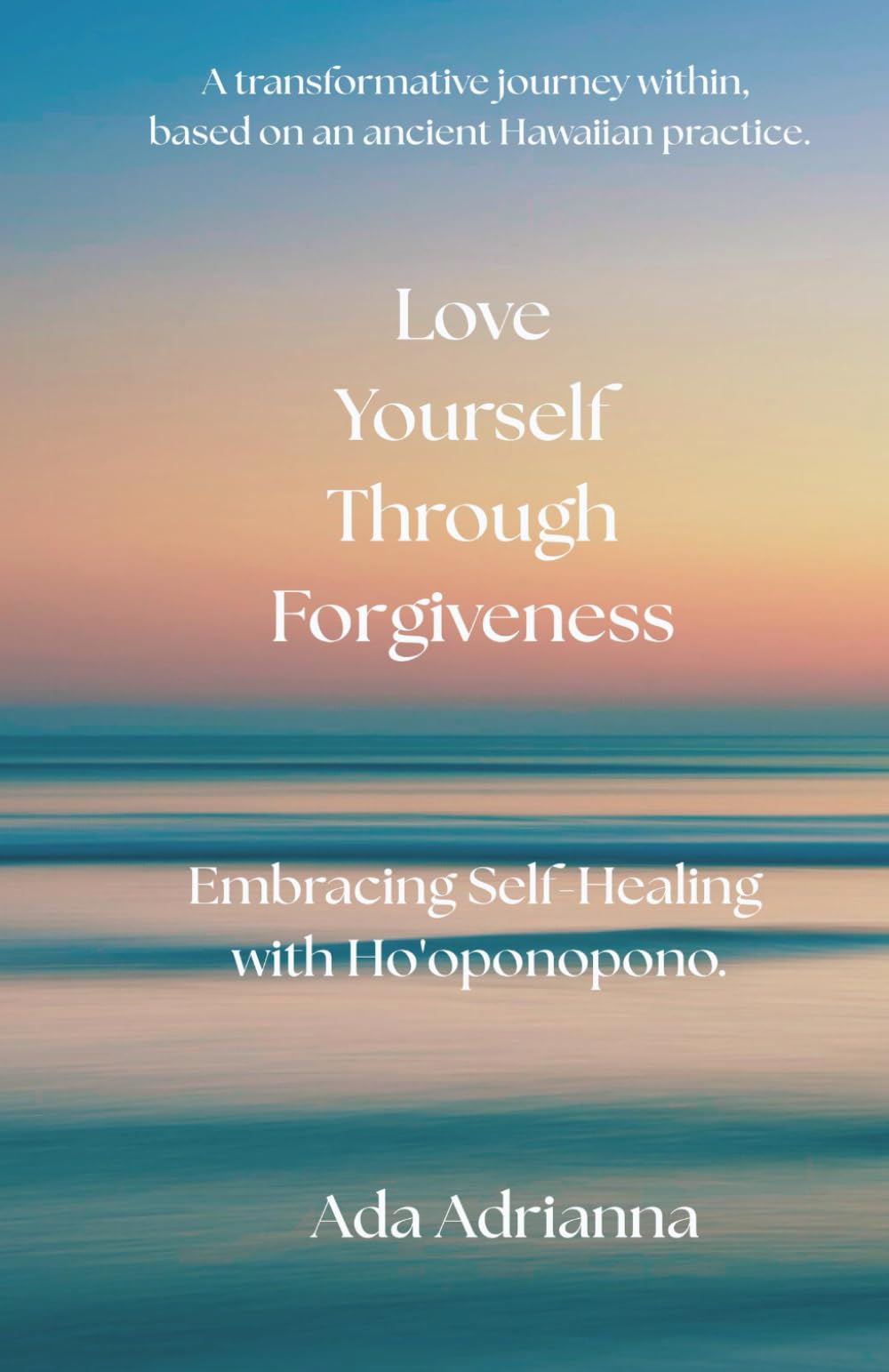 Love Yourself Through Forgiveness: Embracing Self-Healing with Ho'oponopono