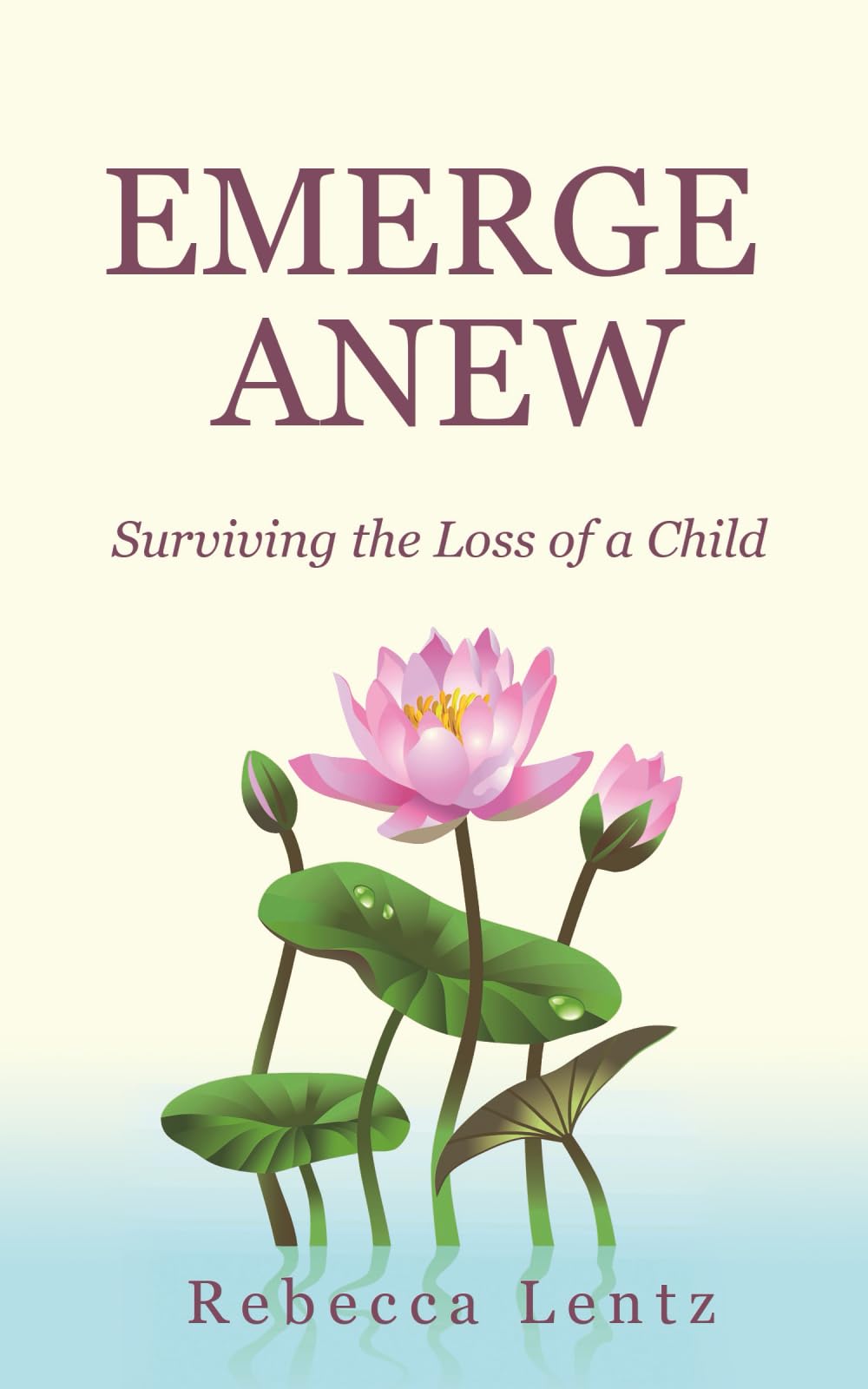 Emerge Anew: Surviving the Loss of a Child