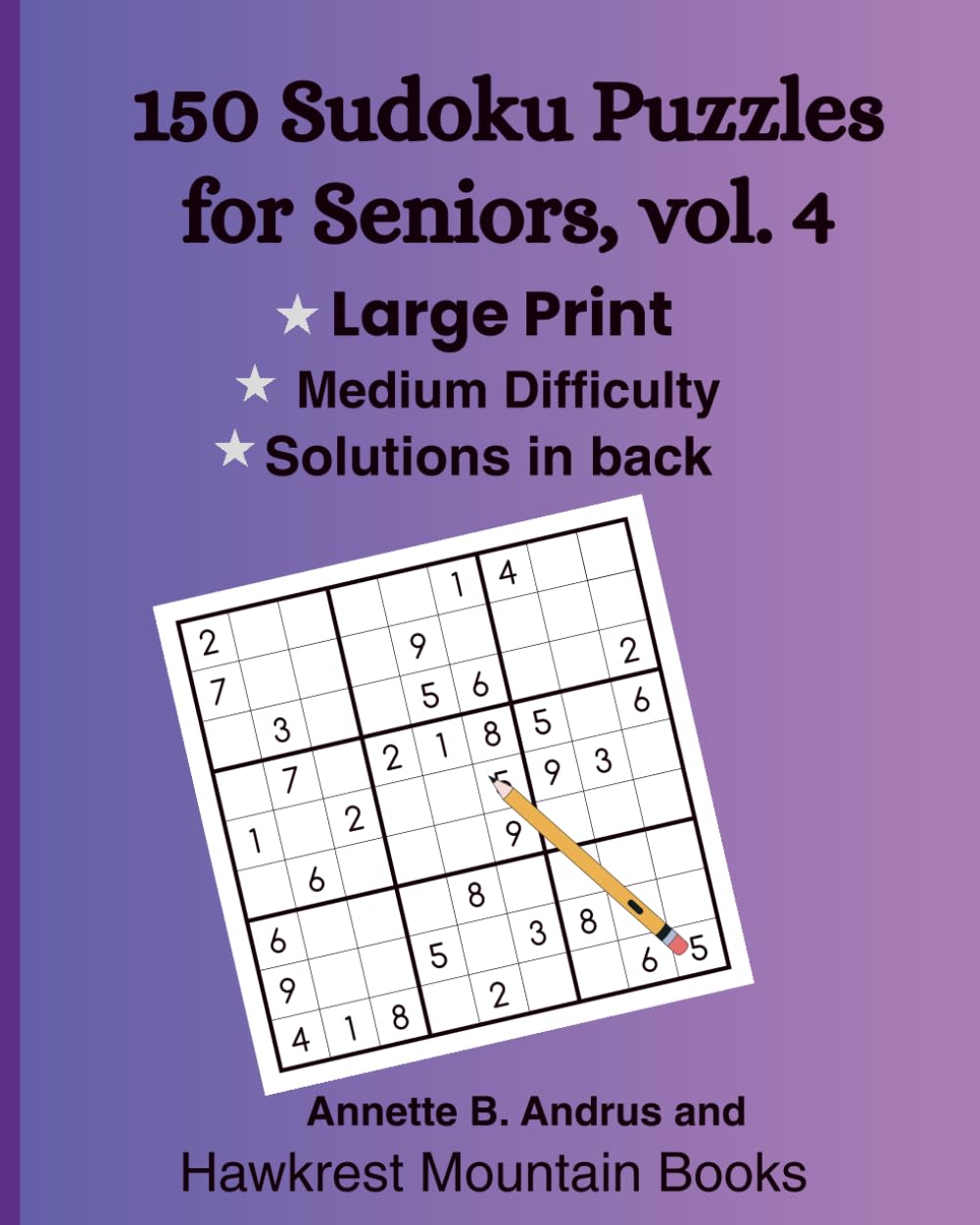 150 Sudoku Puzzles for Seniors, vol 4: in Large Print (Sudoku for Seniors)