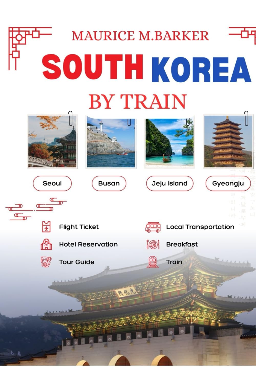 SOUTH KOREA BY TRAIN: A complete ,quick and stress free guide for exploring Korea through its word class rail system.