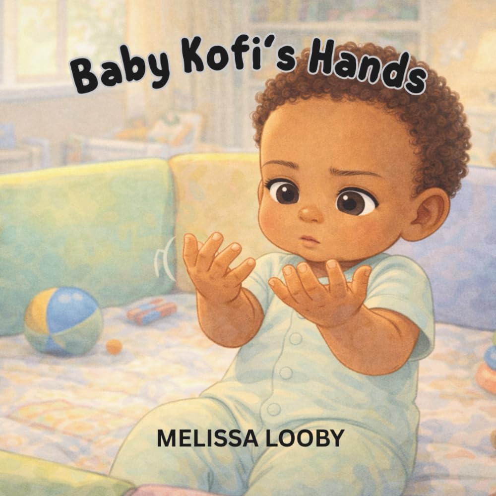 Baby Kofi's Hands: Baby Kofi learns about his hands (Kofi series)