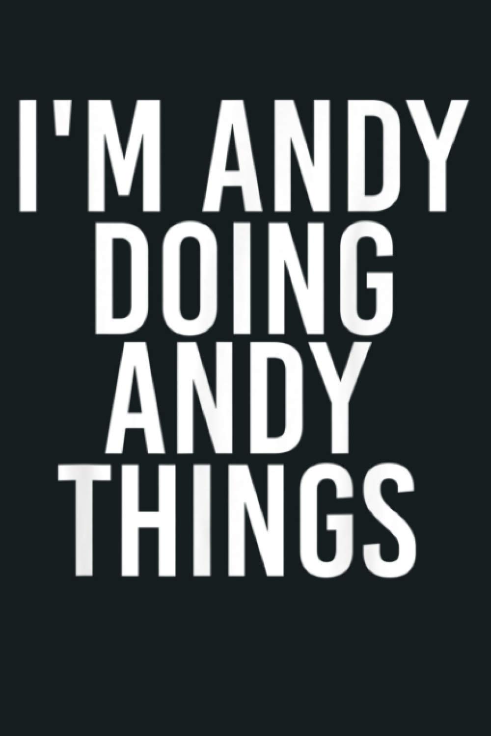 I M ANDY DOING ANDY THINGS Funny Christmas Gift Idea: Notebook Planner - 6x9 inch Daily Planner Journal, To Do List Notebook, Daily Organizer, 114 Pages