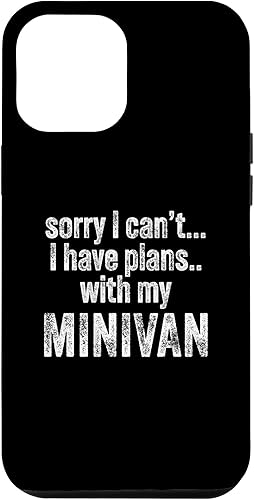 iPhone 14 Pro Max Sorry I can't I have plans with my Minivan Funny Case