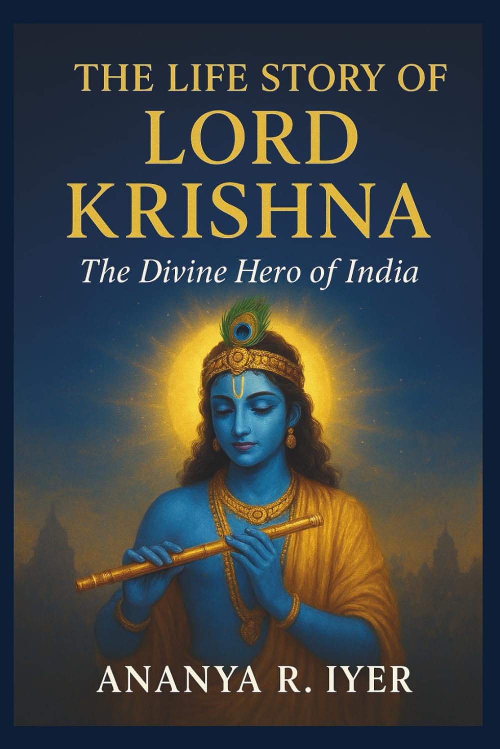 THE LIFE STORY OF LORD KRISHNA (Life Stories of Hindu Gods & Sages)