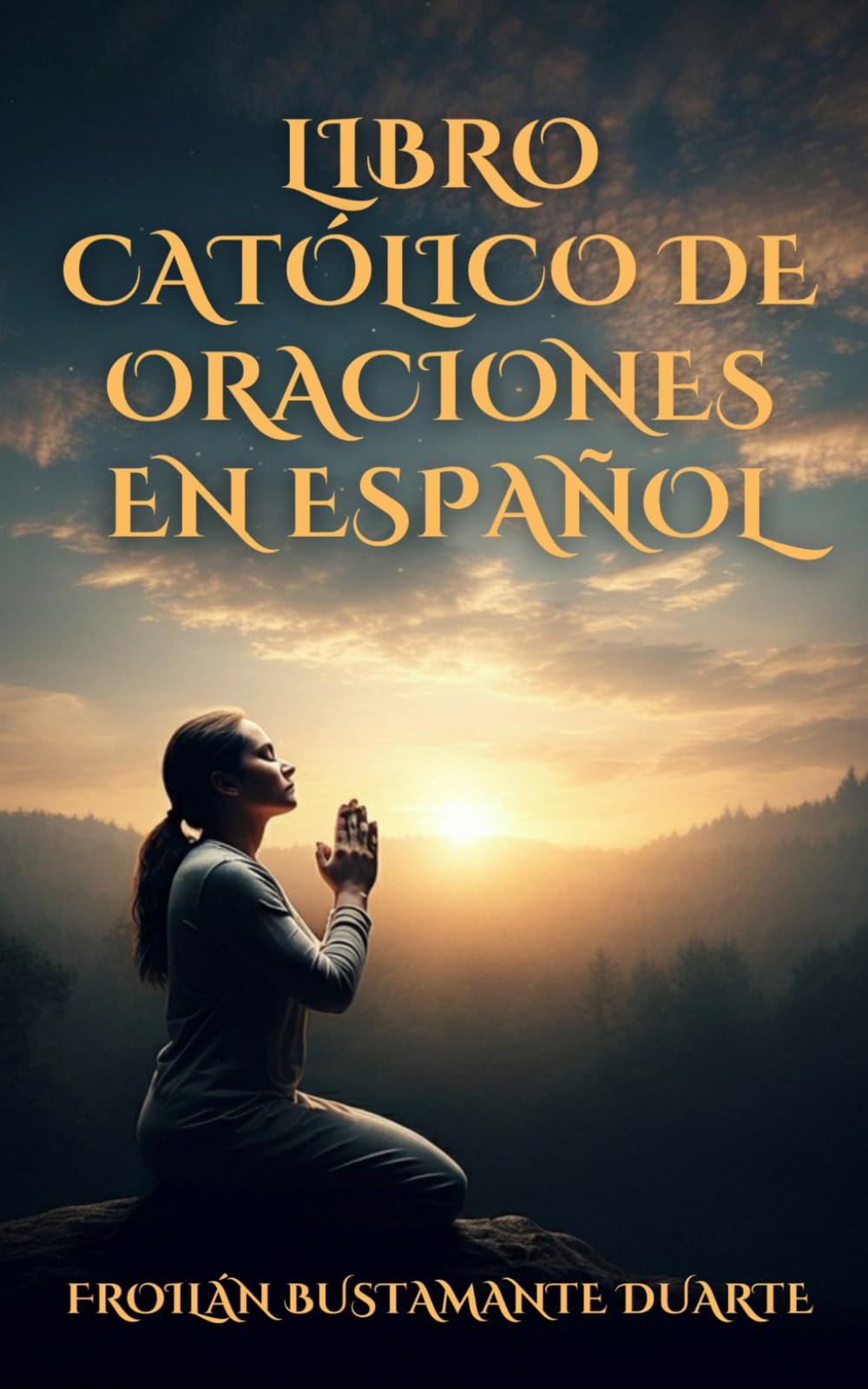 LIBRO CATÓLICO DE ORACIONES EN ESPAÑOL: ORACIONES DIARIAS/ORACIONES PARA ANTES DE DORMIR/EDICIÓN DE REGALO/SAPANISH EDITION