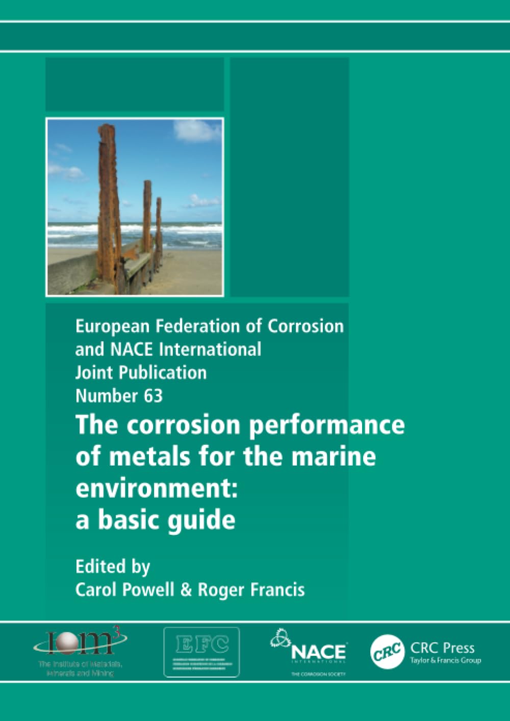 Corrosion Performance of Metals for the Marine Environment EFC 63: A Basic Guide (European Federation of Corrosion Publications)