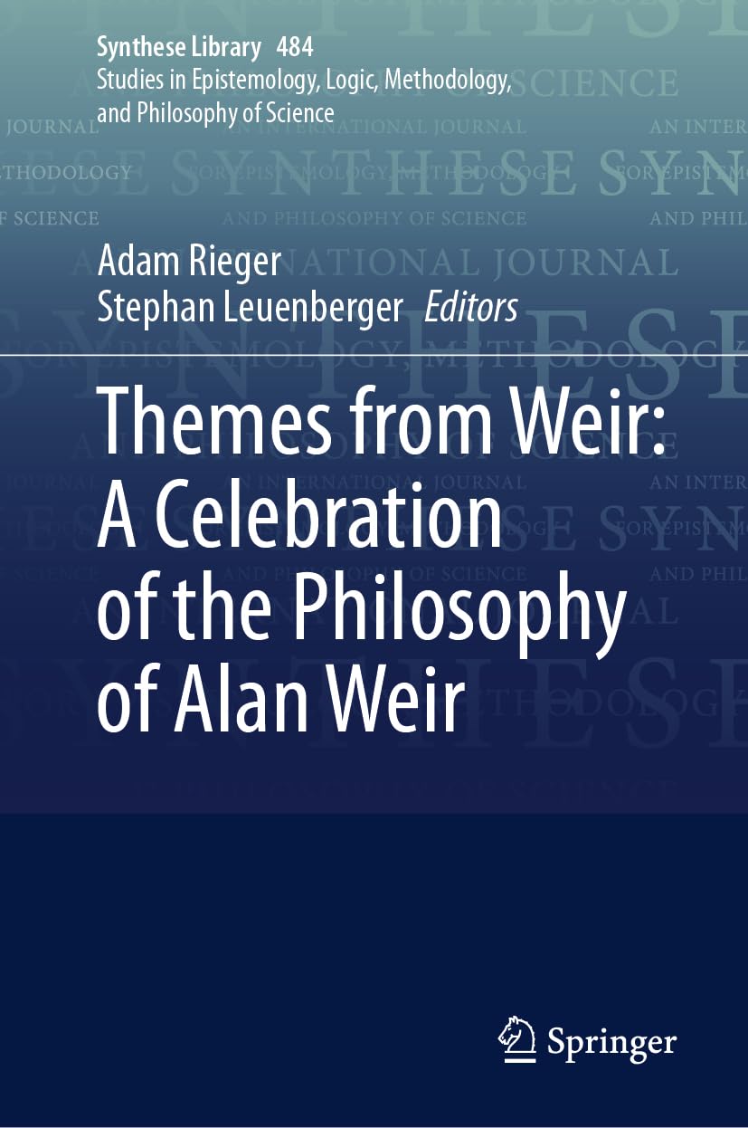 Themes from Weir: A Celebration of the Philosophy of Alan Weir: 484 (Synthese Library, 484)