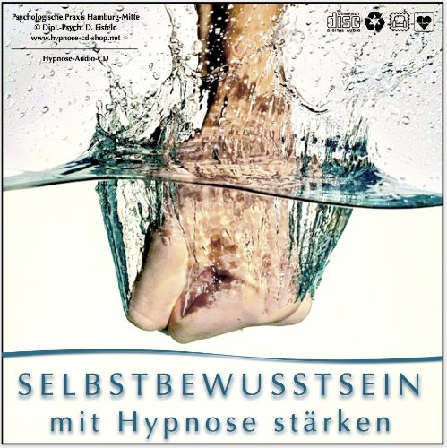 SELBSTBEWUSSTSEIN MIT HYPNOSE STÄRKEN (Hypnose-Audio-CD) --> Ein gesteigertes Selbstwertgefühl und SELBSTBEWUSSTSEIN MIT HYPNOSE STÄRKEN (Hypnose-Audio-CD) --> Ein gesteigertes Selbstwertgefühl und