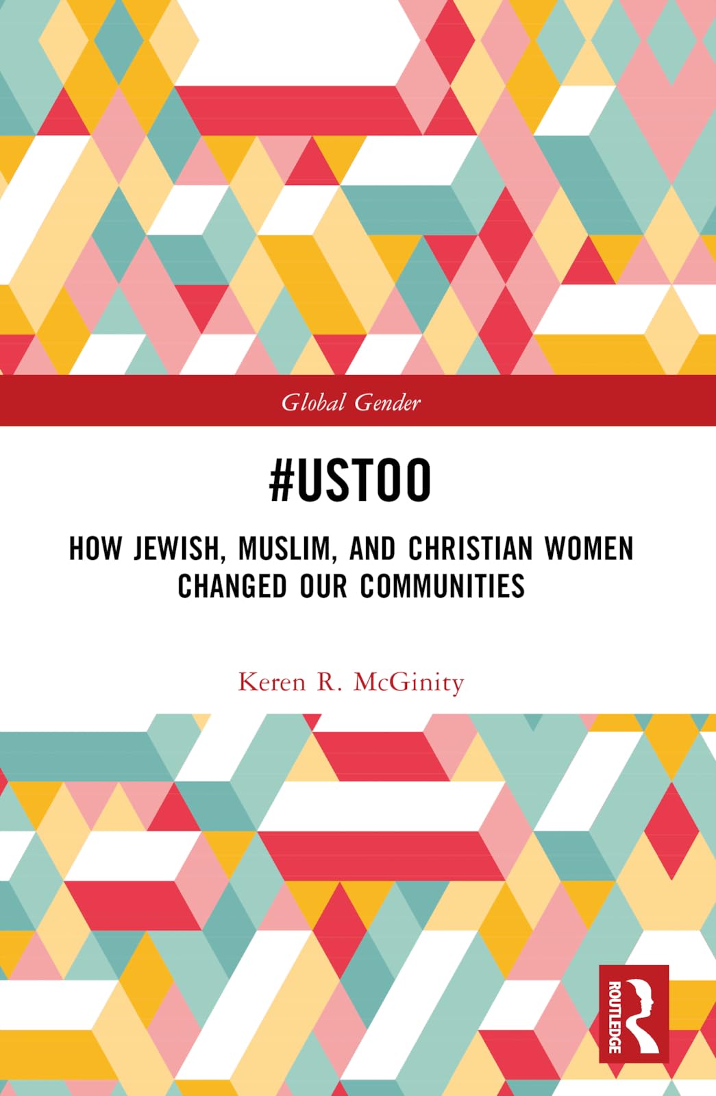#UsToo: How Jewish, Muslim, and Christian Women Changed Our Communities (Global Gender)
