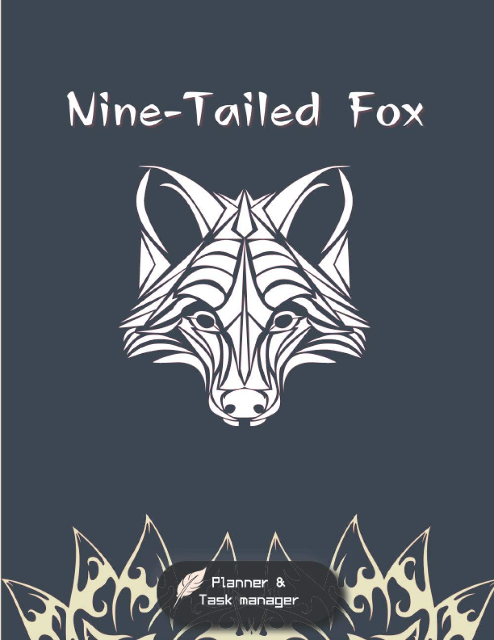Nine-Tailed Fox Daily Planner & Task Manager: Productive day planner & Task manager | Nine-Tailed Fox | Priority Task | Regular Task | Daily Meal & ... Appointment Manager | Important notes and etc