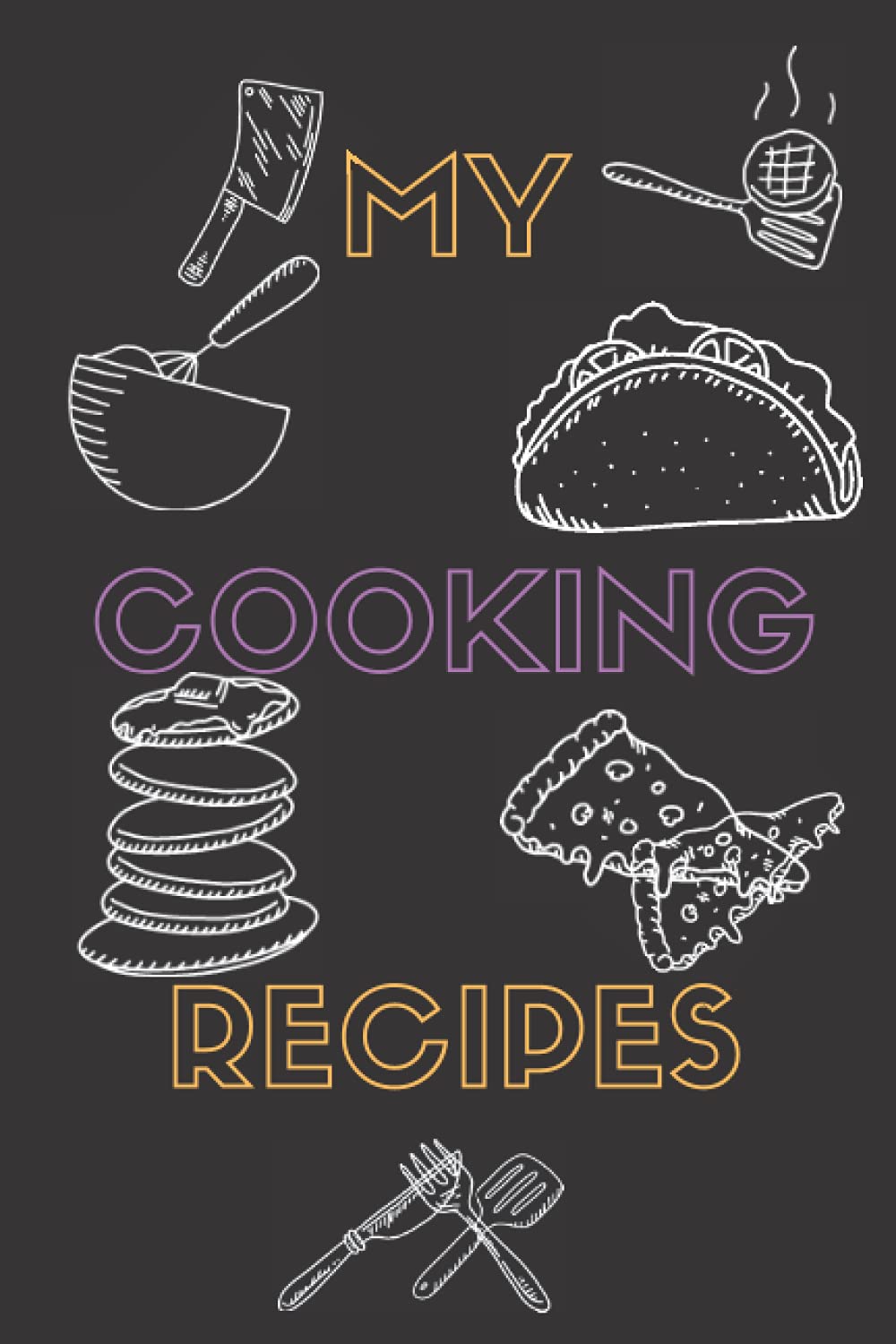 MY COOKING RECIPES: My Delicious Recipes Lined Notebook / Journal Gift, 120 Pages, 6x9, Soft Cover, Matte Finish