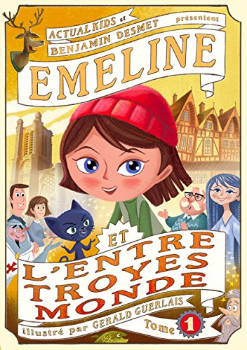 Télécharger Emeline et l'Entre-Troyes-Monde: Tome 1 Livre PDF Gratuit