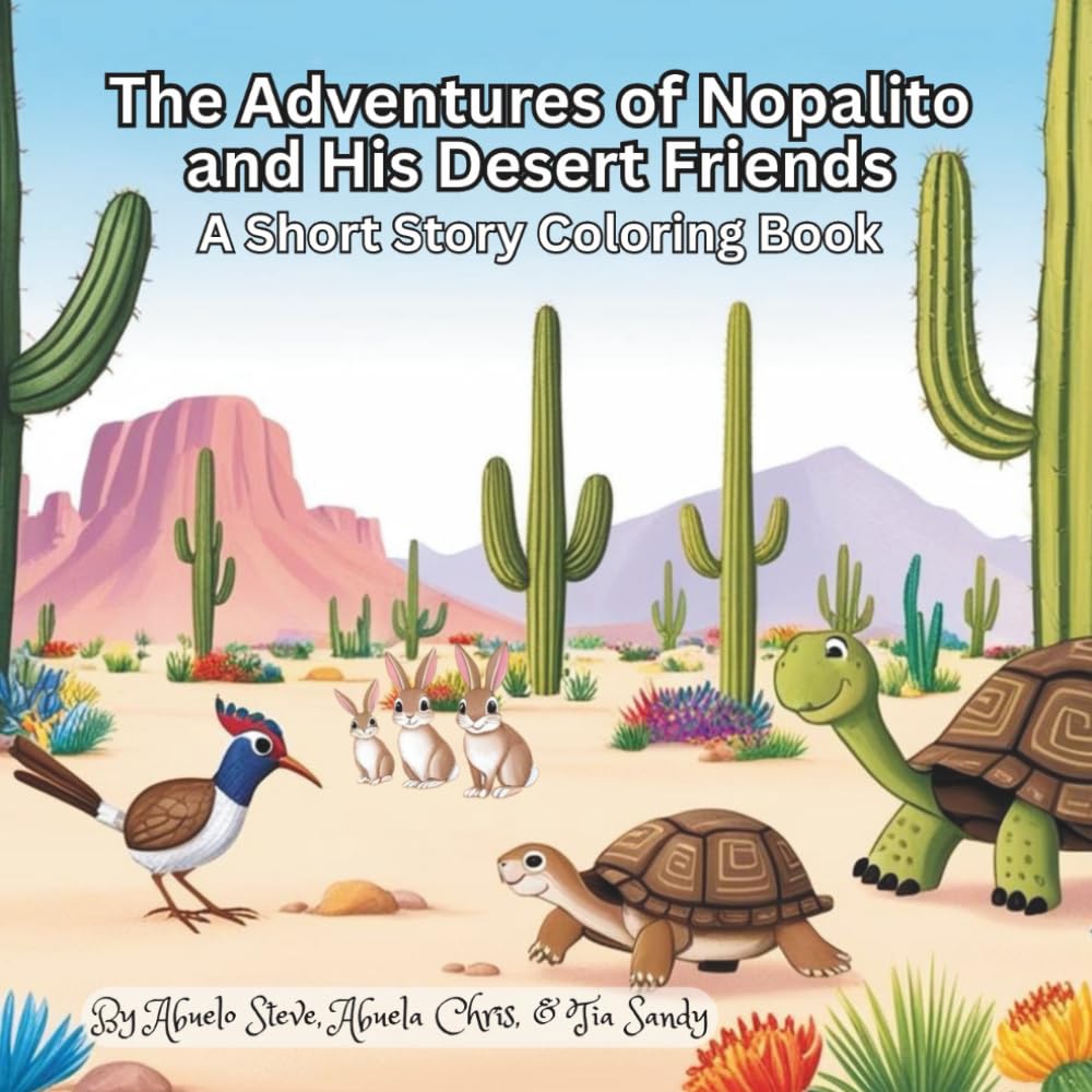 The Adventures of Nopalito and His Desert Friends: A Short Story Coloring Book