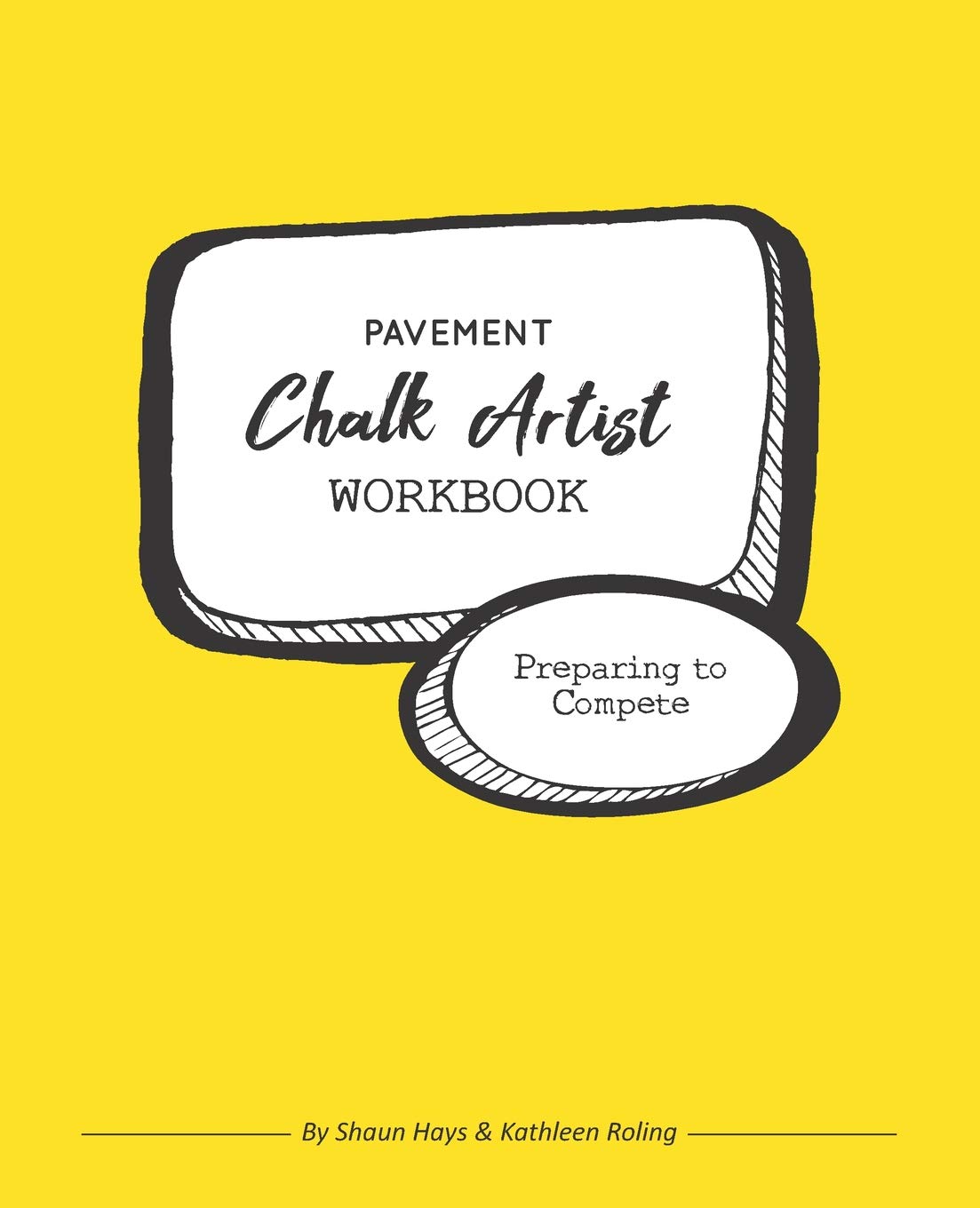 Pavement Chalk Artist Workbook: Preparing to Compete