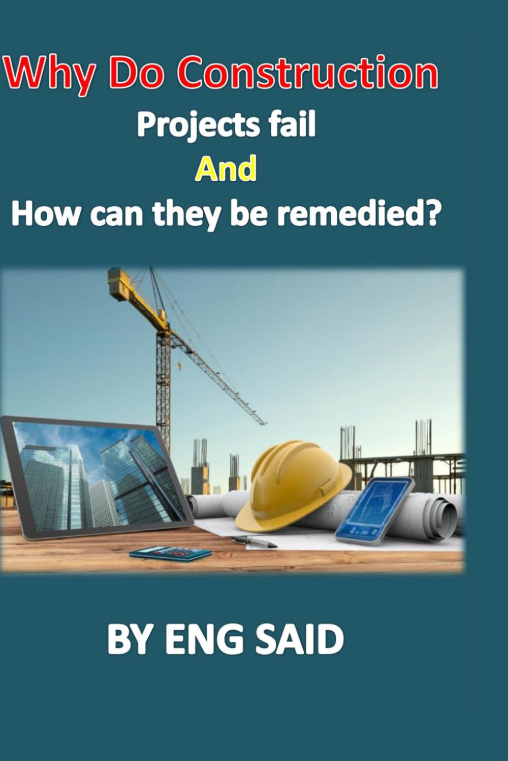 Why do construction projects fail, and how can they be remedied?
