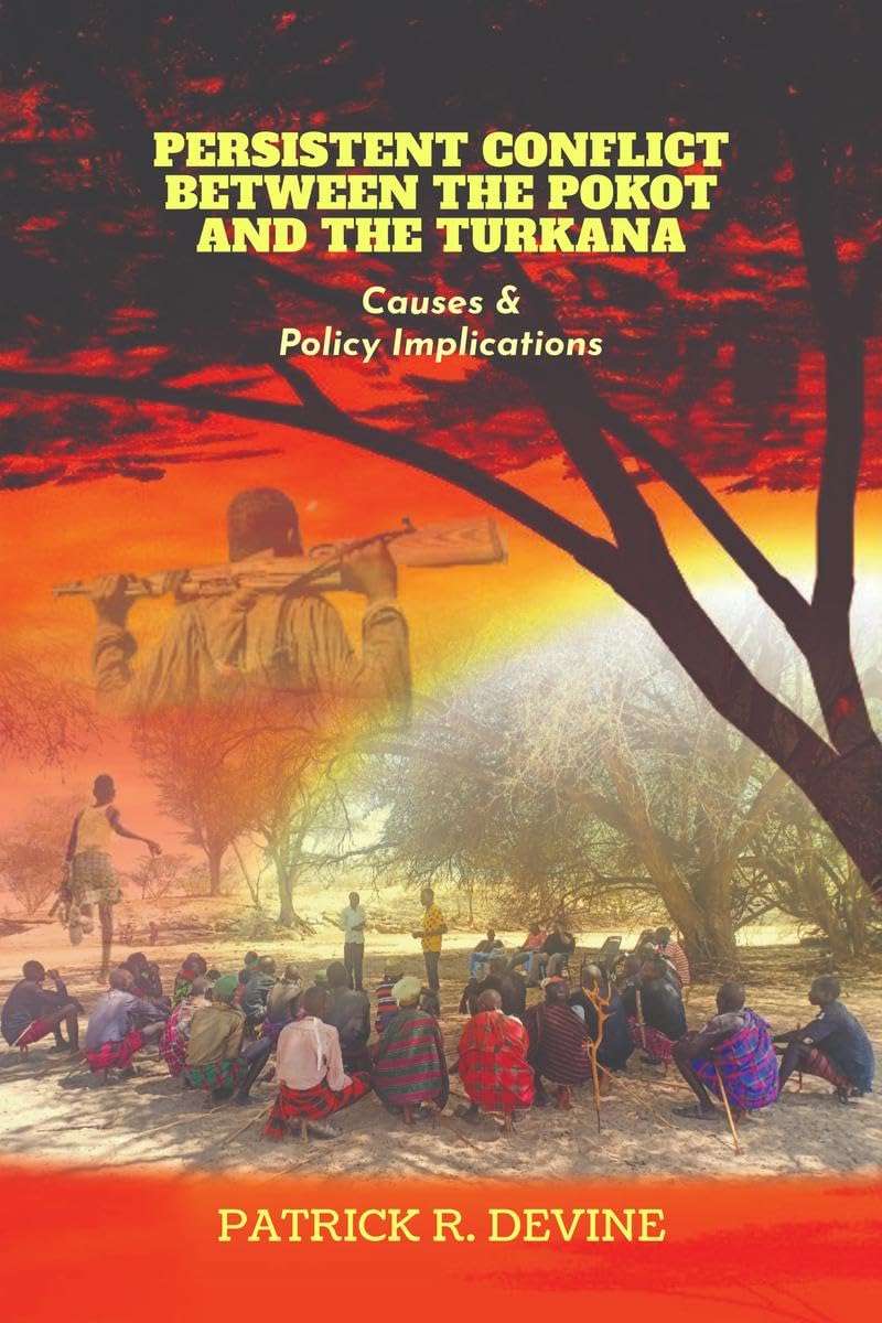 PERSISTENT CONFLICT BETWEEN THE POKOT AND THE TURKANA: Causes and Policy Implications