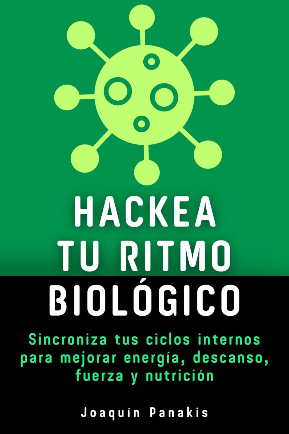 Hackea tu ritmo biológico: Sincroniza tus ciclos internos para mejorar energía, descanso, fuerza y nutrición