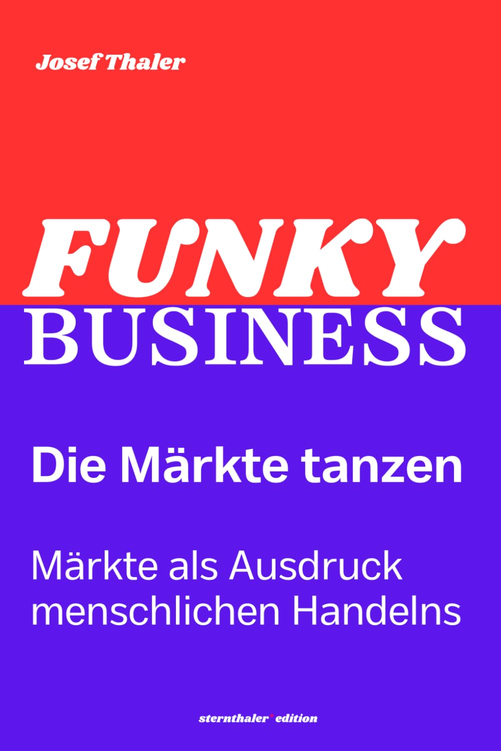 Funky Trend - Die Märkte tanzen: Wie Marken Bedeutung gewinnen, Begehren entsteht und neue Lebensmodelle ganze Branchen verschieben (Funky Business)