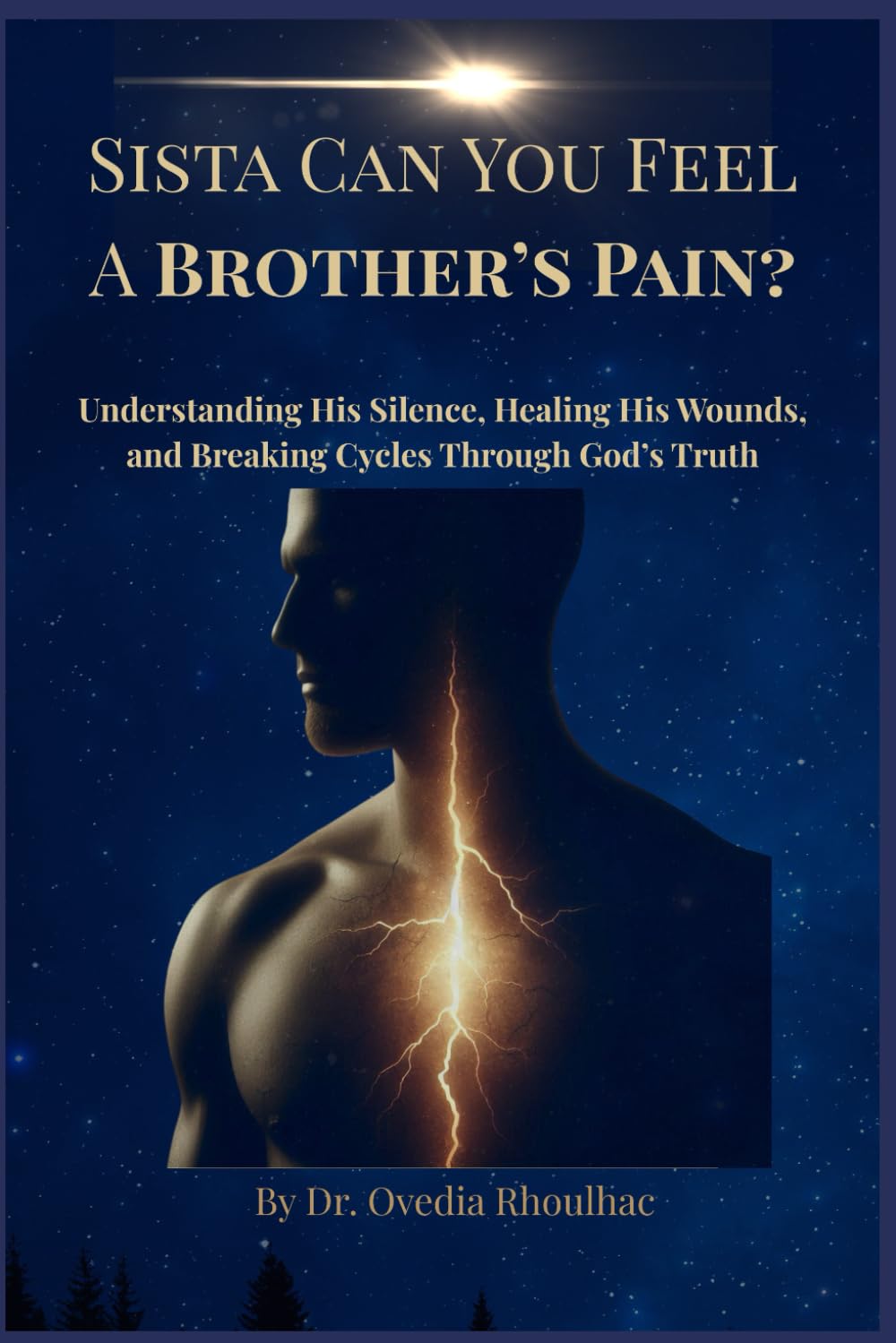 Sista, Can You Feel A Brother’s Pain?: Understanding His Silence, Healing His Wounds, and Breaking Cycles Through God’s Truth