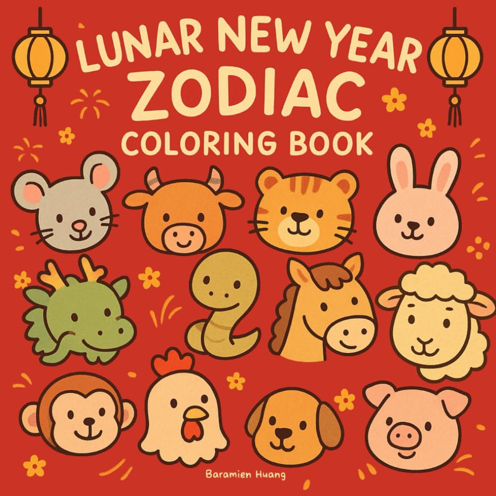 Lunar Zodiac Coloring Book: Fun and Cute 12 Animal Zodiac Coloring Pages for Lunar New Year Celebration and Learning