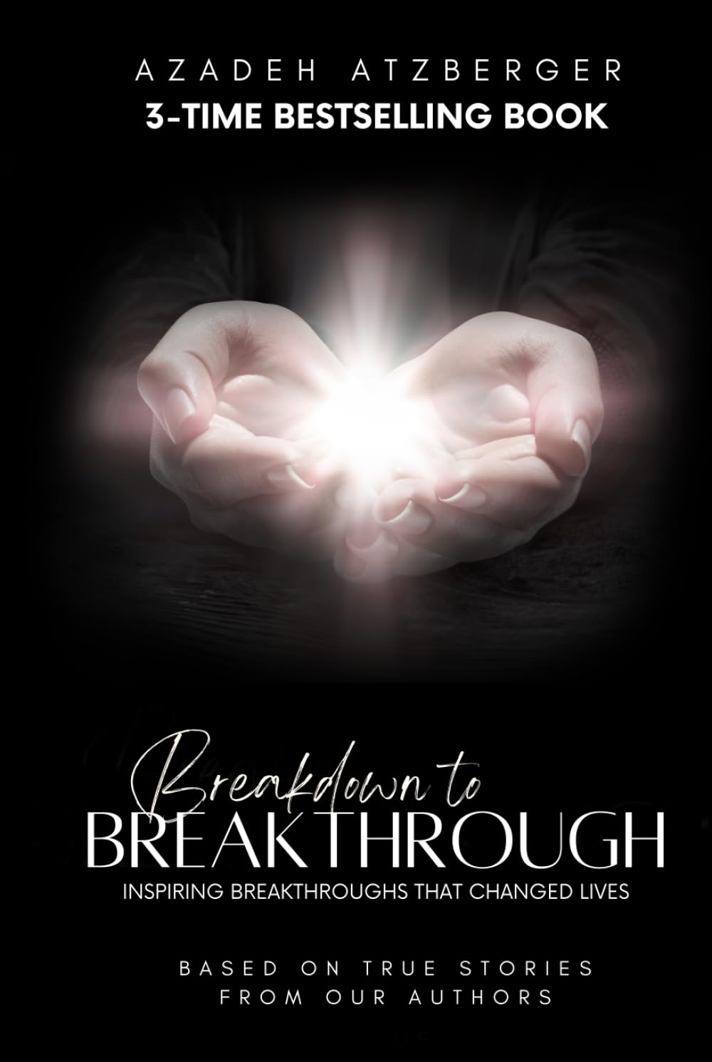 Breakdown to Breakthrough: Inspiring Breakthroughs That Changed Lives