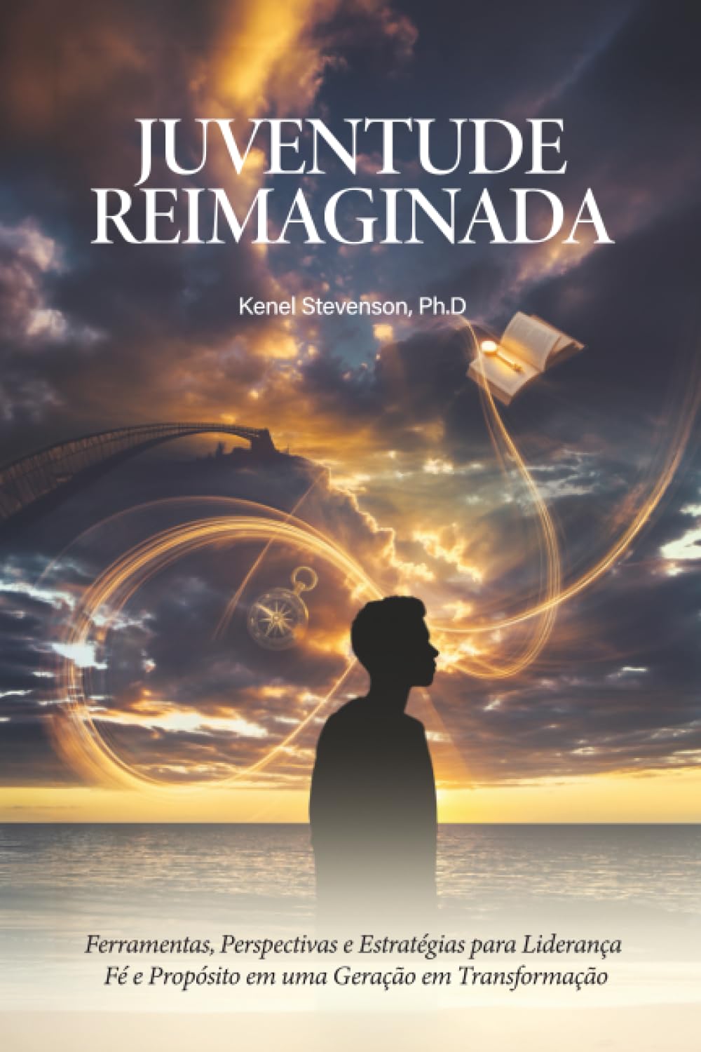 Juventude Reimaginada: Ferramentas, Perspectivas e Estratégias para Liderança, Fé e Propósito em uma Geração em Transformação