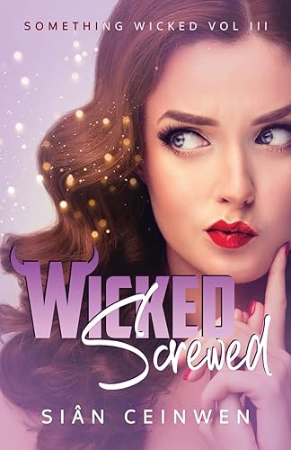 Wicked Screwed: A Steamy Rock Star Romance (Something Wicked)