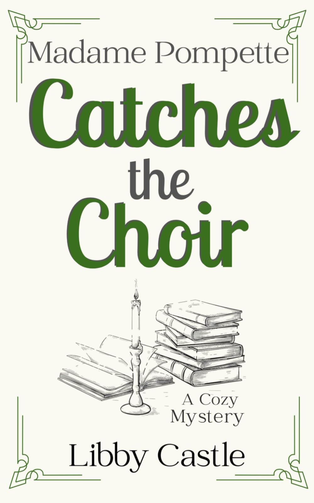 Madame Pompette Catches the Choir: A Cozy Mystery (Madame Pompette's Tea Shop)