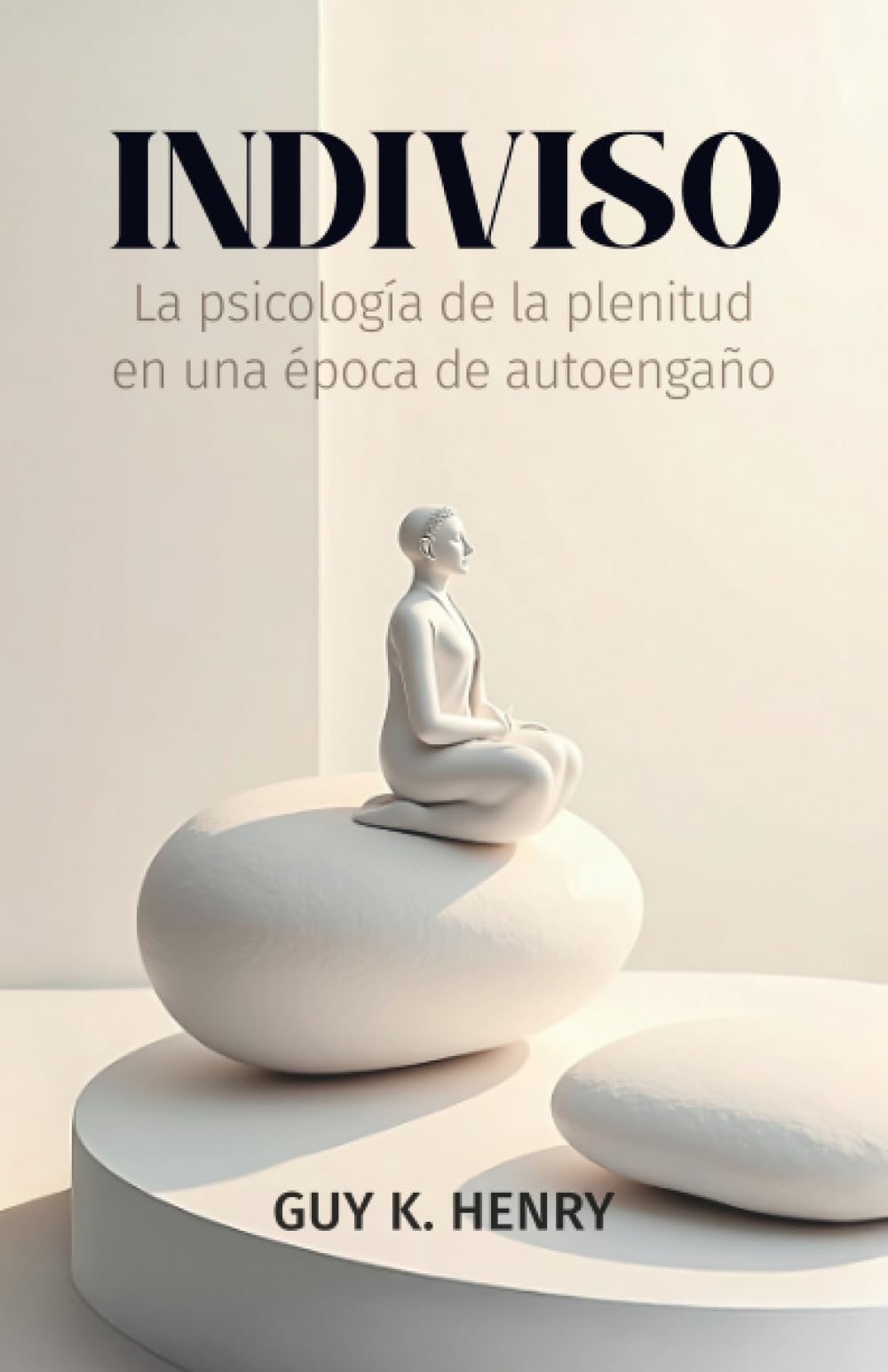Indiviso: La psicología de la plenitud en una época de autoengaño