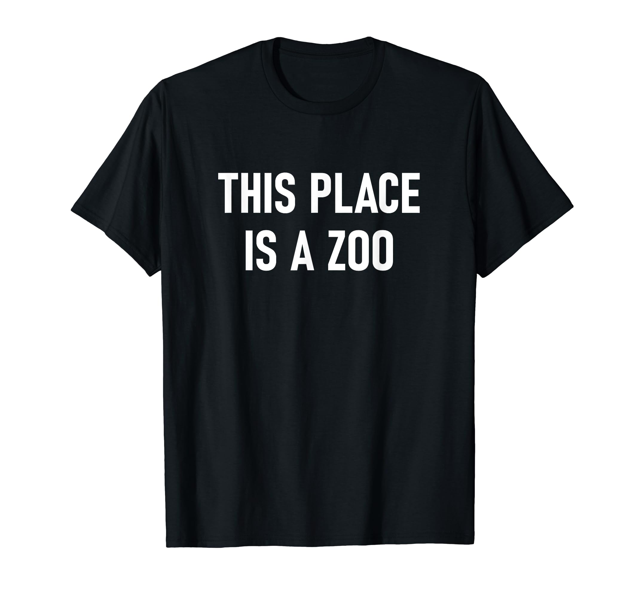 This Place Is A Zoo, Funny, Jokes, Sarcastic T-Shirt