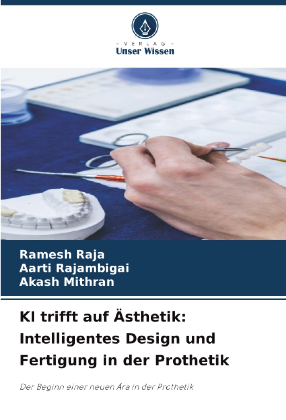 KI trifft auf Ästhetik: Intelligentes Design und Fertigung in der Prothetik: Der Beginn einer neuen Ära in der Prothetik