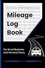 Mileage Log Book for Small Business and Personal Taxes: Track Business Trips, Deductible Miles, and IRS-Compliant Records – Perfect for Self-Employed Professionals and Small Business Taxes