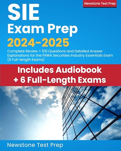 SIE Exam Prep 2024-2025: Complete Review + 510 Questions and Detailed Answer Explanations for the FINRA Securities Industry Essentials Exam (6 Full-length Exams)